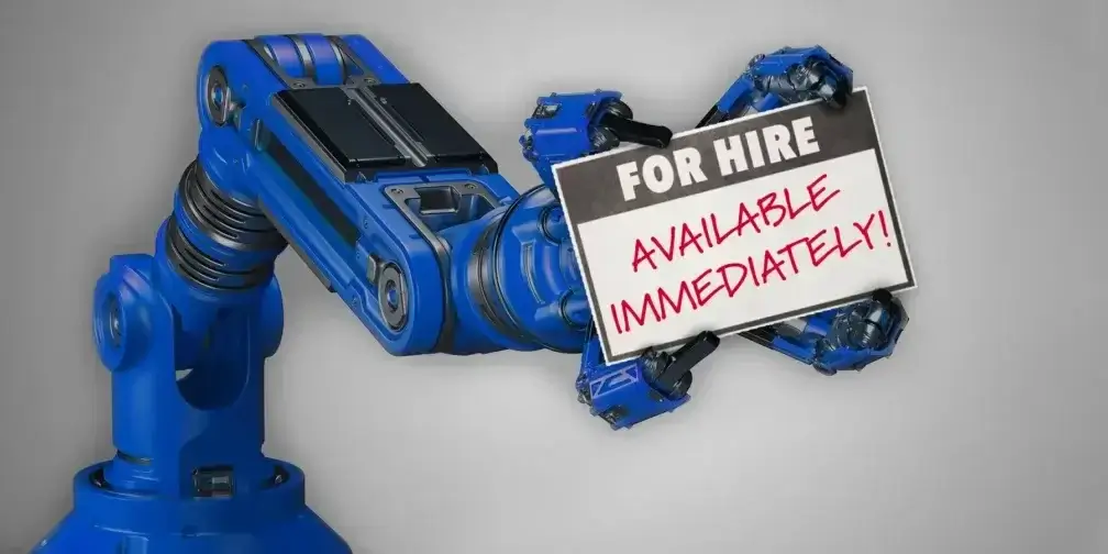 Blue industrial robotic arm holding white sign reading "FOR HIRE AVAILABLE IMMEDIATELY" in red text.